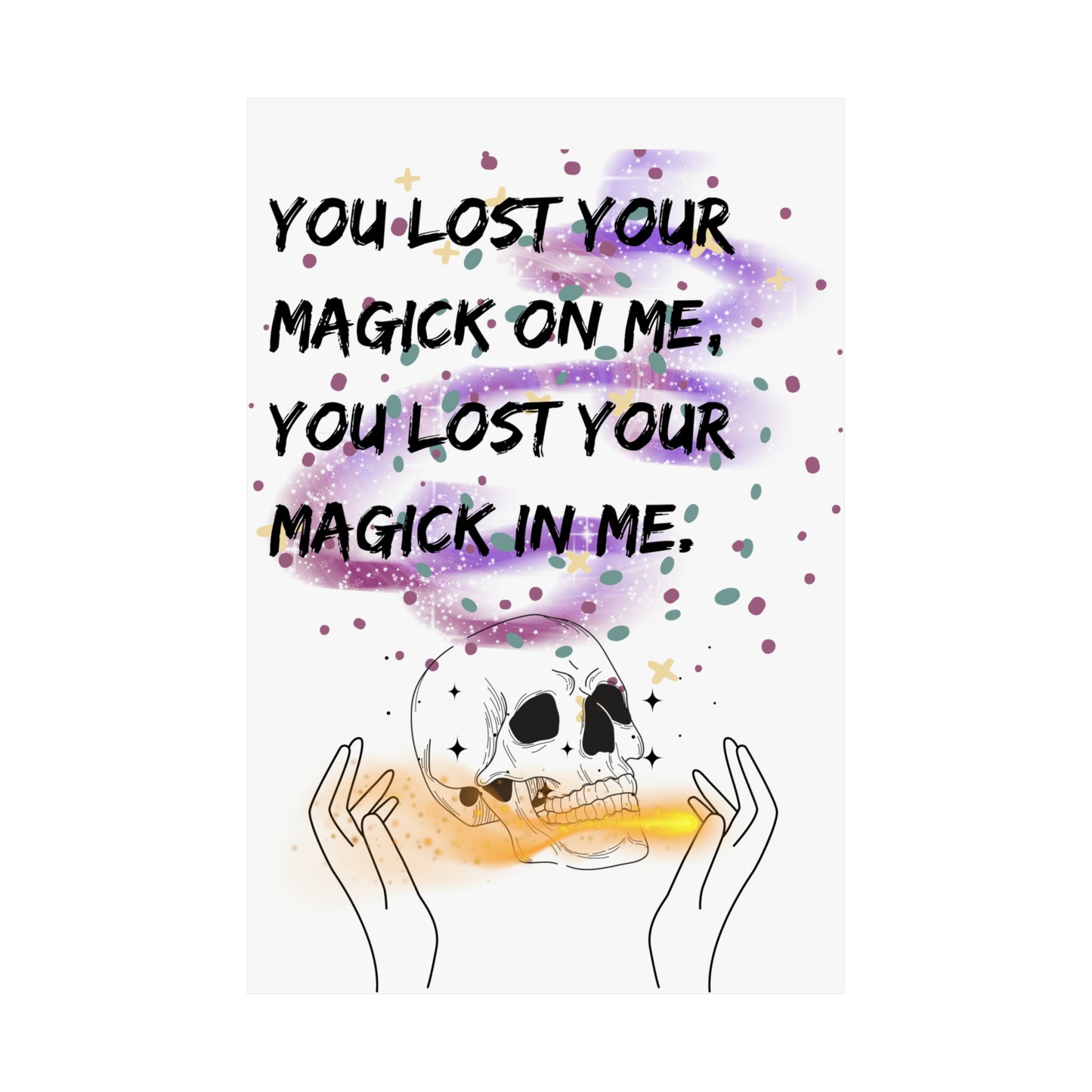 LOST YOUR MAGICK Matte Vertical Posters
