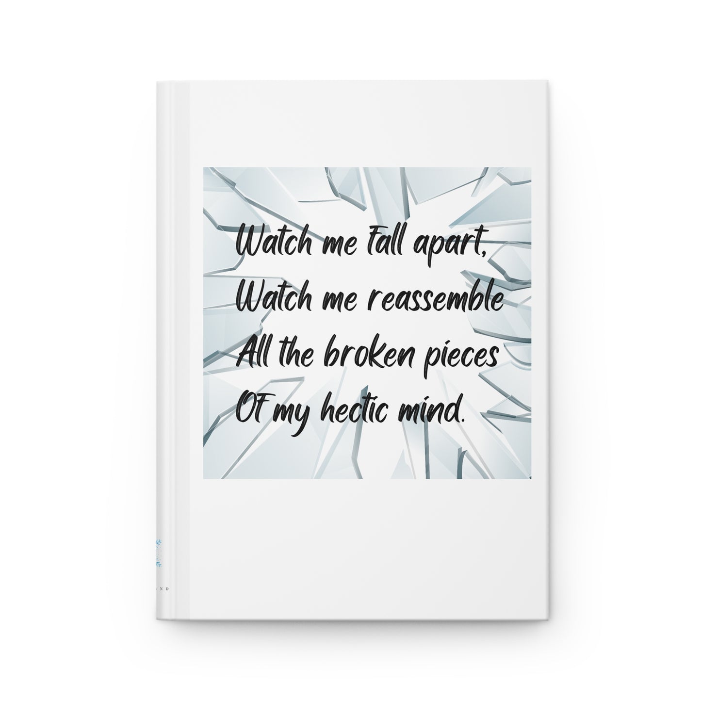 WATCH ME FALL APART Hardcover Journal Matte