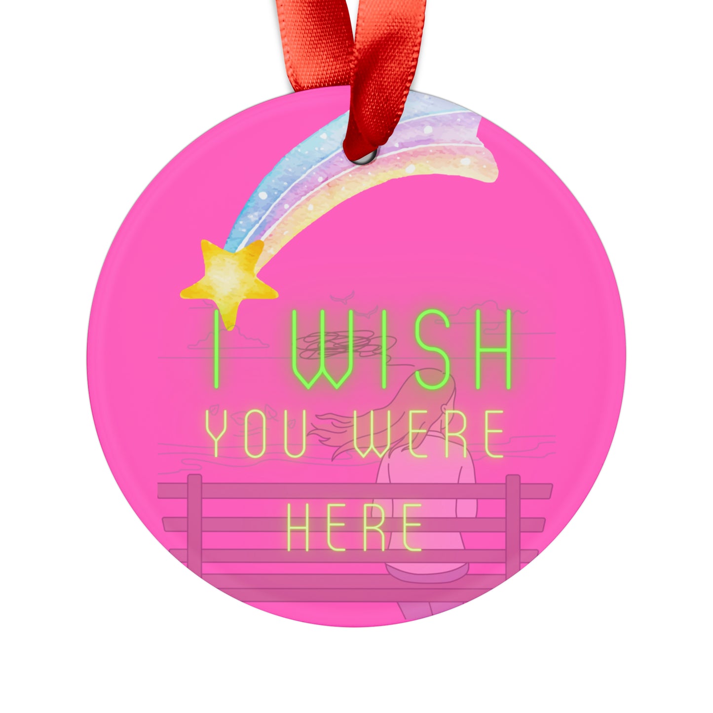 I WISH YOU WERE HERE Acrylic Ornament with Ribbon