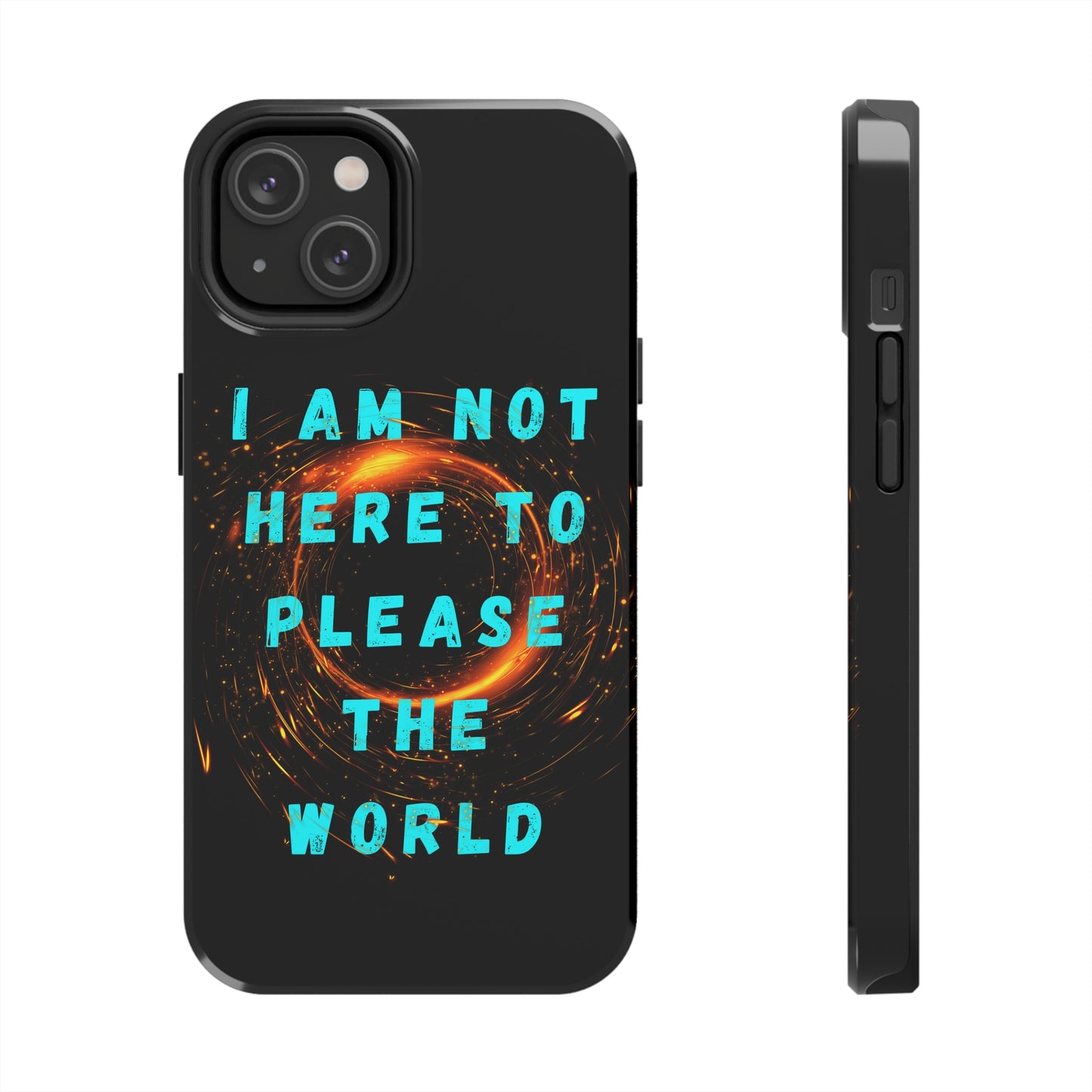 I AM NOT HERE TO PLEASE THE WORLD iPhone14 Tough Phone Cases