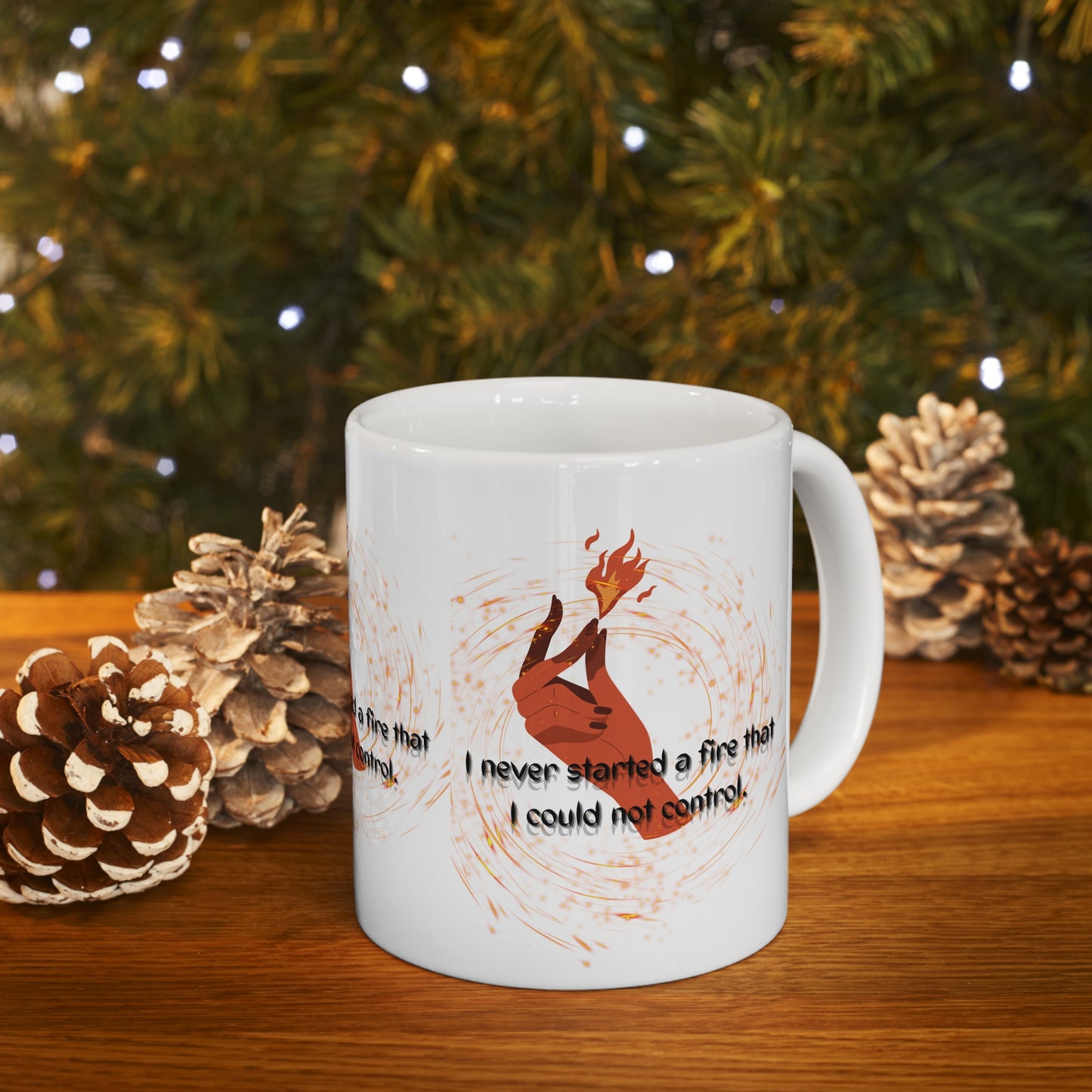 I HAVE NEVER STARTED A FIRE  Ceramic Mug 11oz