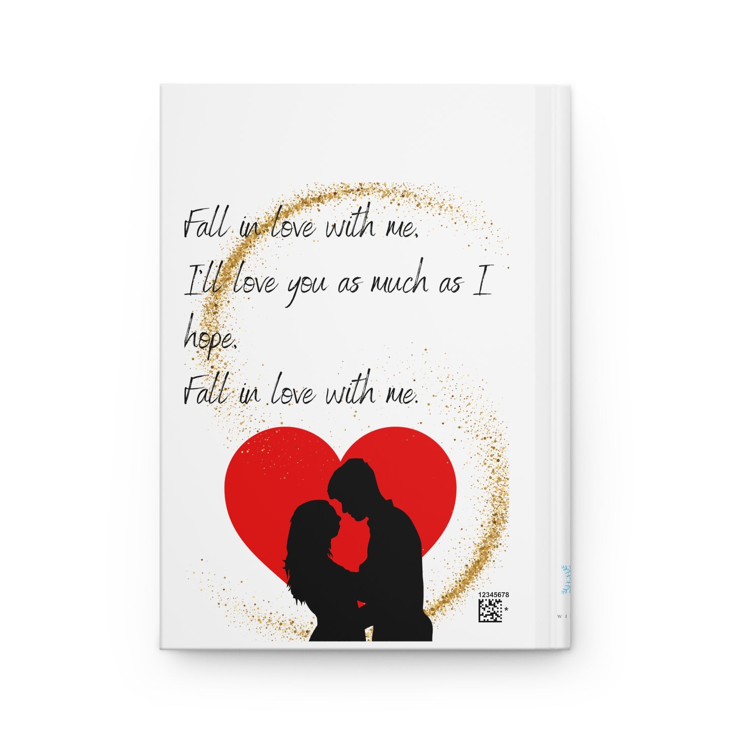 FALL IN LOVE WITH ME Hardcover Journal Matte