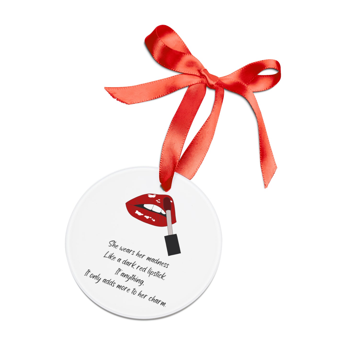 MADNESS LIPSTICK Acrylic Ornament with Ribbon