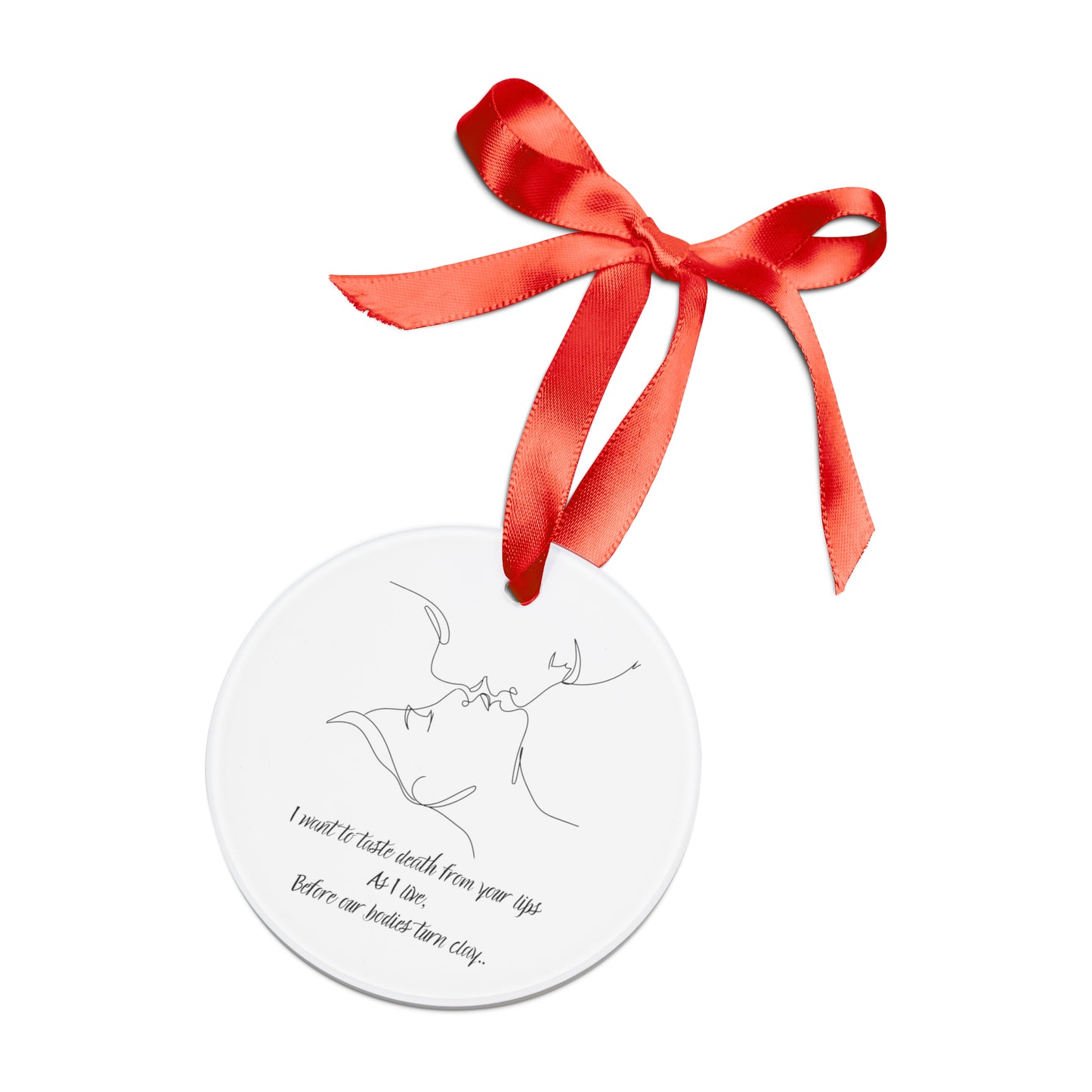 DEATH FROM YOUR LIPS Acrylic Ornament with Ribbon
