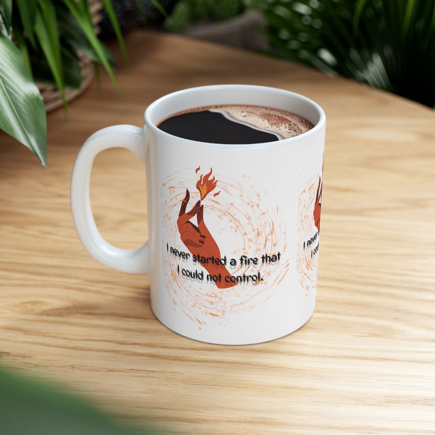 I HAVE NEVER STARTED A FIRE  Ceramic Mug 11oz